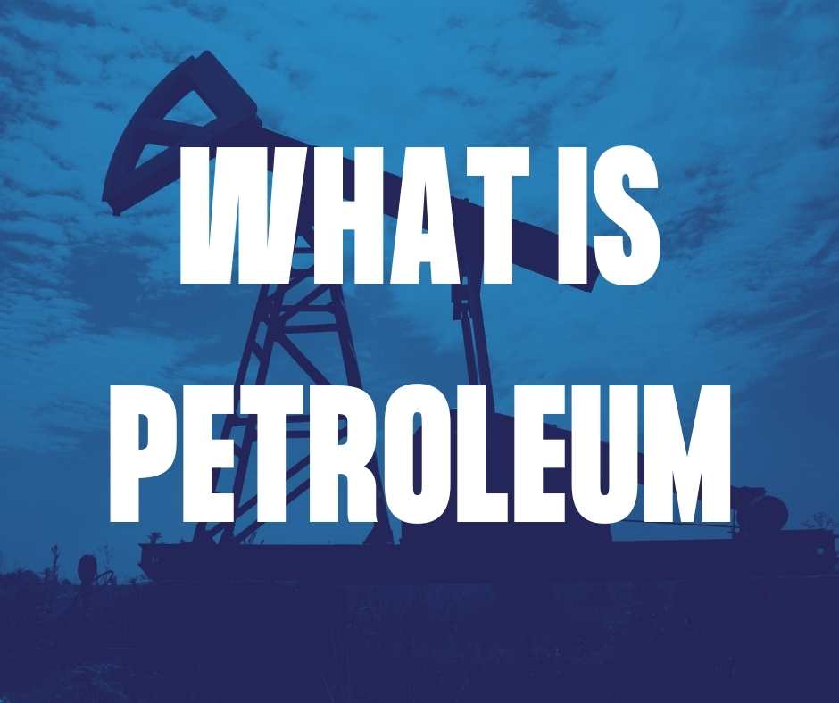 What is Petroleum?